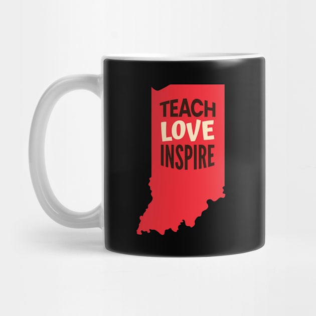 Indiana Teacher Teach Love Inspire by SunburstGeo